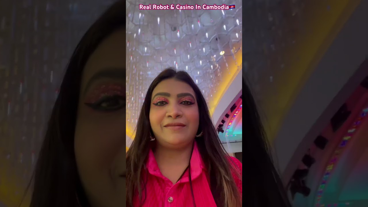 game đánh bài fan slot REAL ROBOT & CASINO IN NAGAWORLD,CAMBODIA 🇰🇭🔥💸@SonyaSheikhOfficial ytshortsviral travel yt