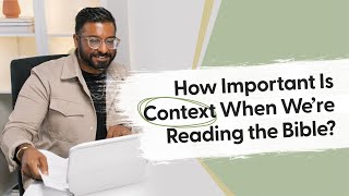 How Important Is Context When We’re Reading the Bible? | Dr. Joel Muddamalle