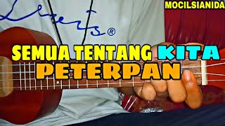 PETERPAN - SEMUA TENTANG KITA COVER KENTRUNG SENAR 4 || BY MOCILSIANIDA