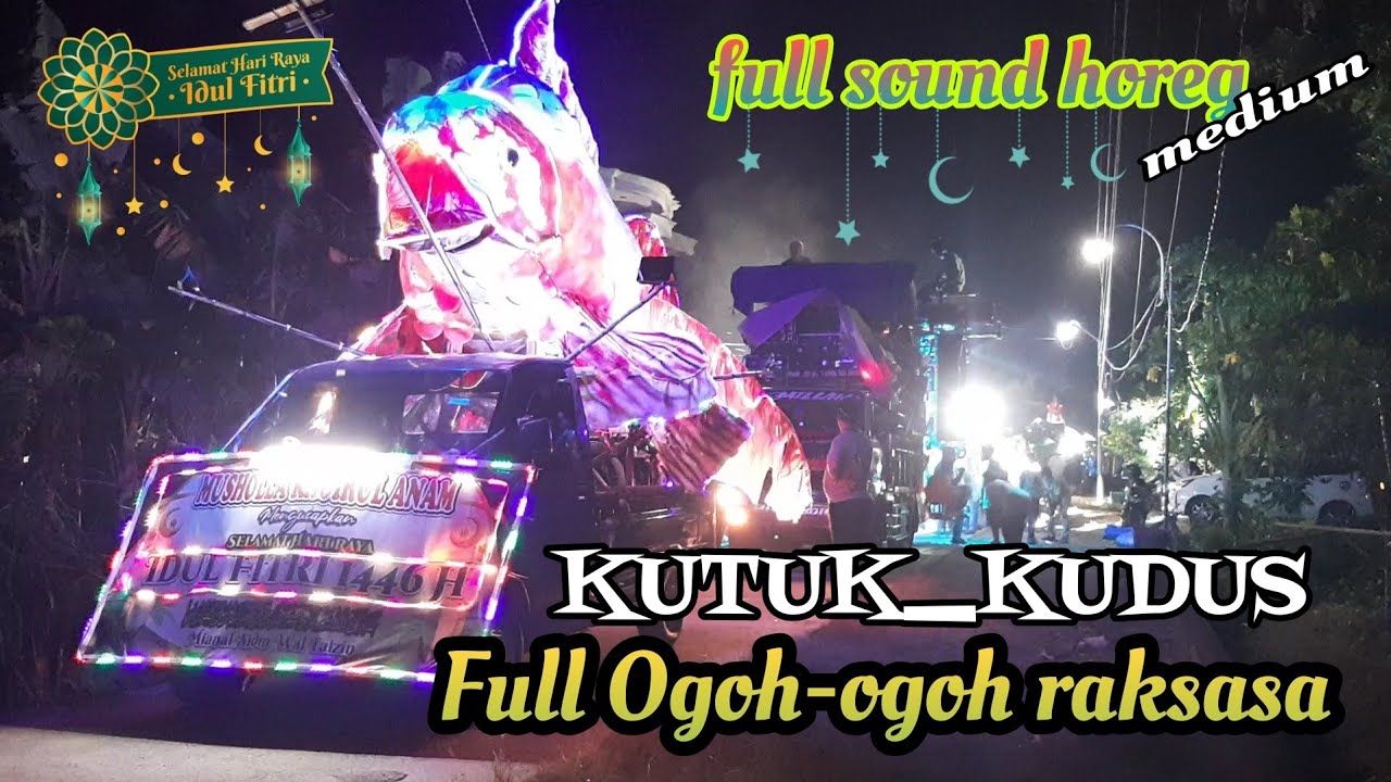 Takbir Keliling Desa Kutuk⁉️ Full Sound Horeg Medium & Ogoh-ogoh Raksasa
