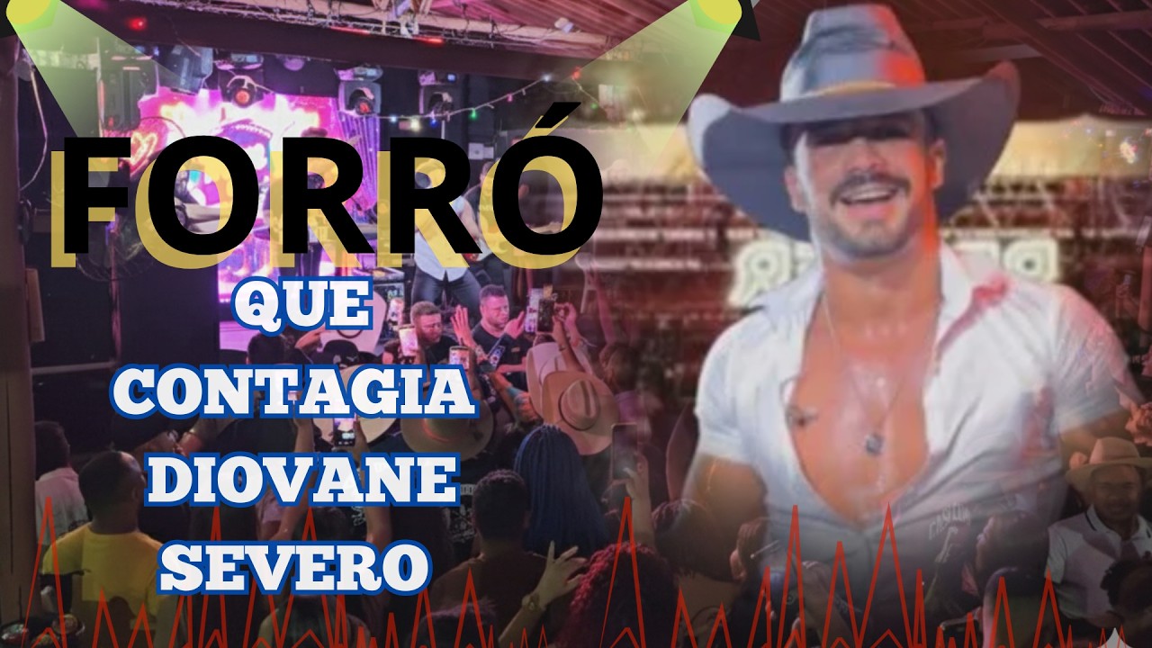 VEM PRO BAILE DO DIOVANE SEVERO SHOWS MIX BOM SELEÇÃO FORROZÃO ESPECIAL SE TOCA MUSIC NO PISEIRO