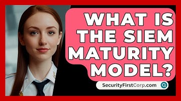 What Is The SIEM Maturity Model? - SecurityFirstCorp.com