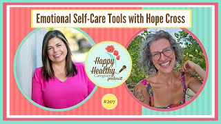 Emotional Self-Care Tools with Hope Cross | Happy Healthy Caregiver Podcast, Episode 207