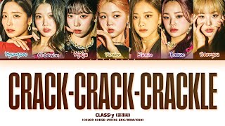 Video thumbnail of "CLASS:y Crack-Crack-Crackle Lyrics (Color Coded Lyrics)"