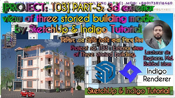 [PROJECT: 103] PART-5: 3d exterior view of three storied building made by SketchUp & Indigo Tutorial