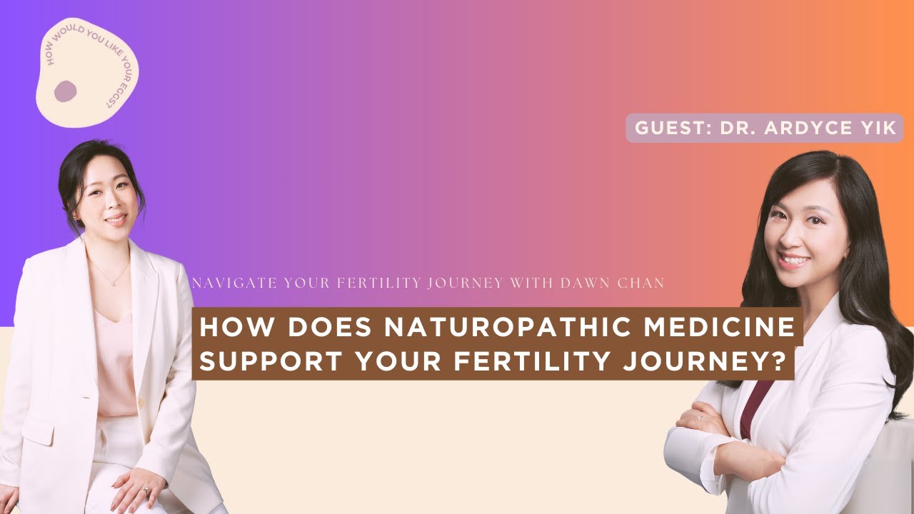 How does naturopathic medicine support your fertility journey? With Dr. Ardyce Yik ND