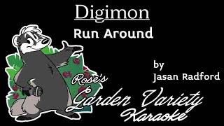 Digimon (Jasan Radford)- Run Around [Karaoke] (With Backing Vocals)