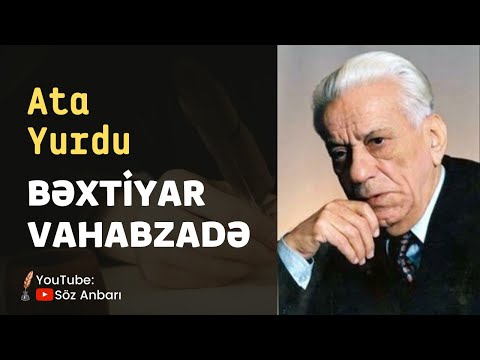 Bəxtiyar Vahabzadə -  Ata yurdu (1080p) | Yazılı şeirlər