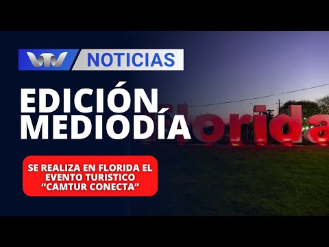 Edición Mediodía 12/04| Se realiza en Florida el evento turistico “Camtur conecta”