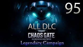 Chaos Gate Daemon Hunters - Legendary All DLC Campaign - Episode 95