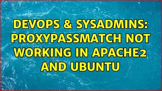 Famous DevOps & SysAdmins: ProxyPassMatch not working in apache2 and ubuntu Wealth