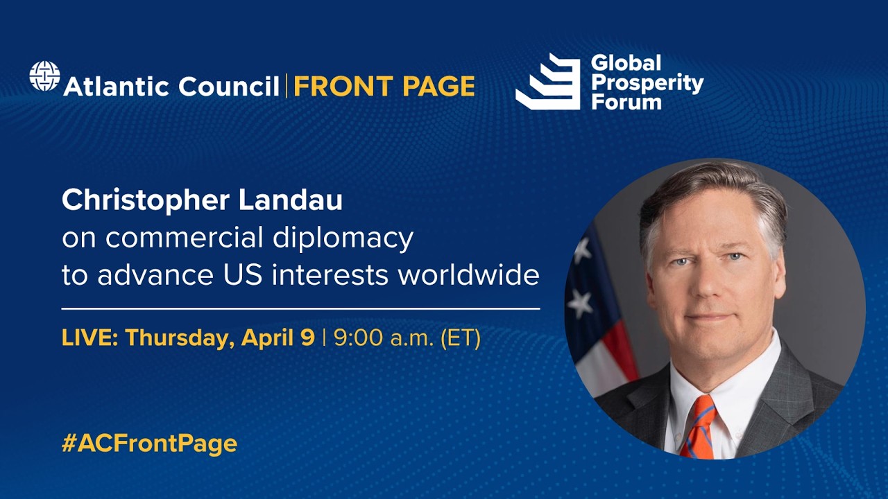 Christopher Landau on commercial diplomacy to advance US interests worldwide