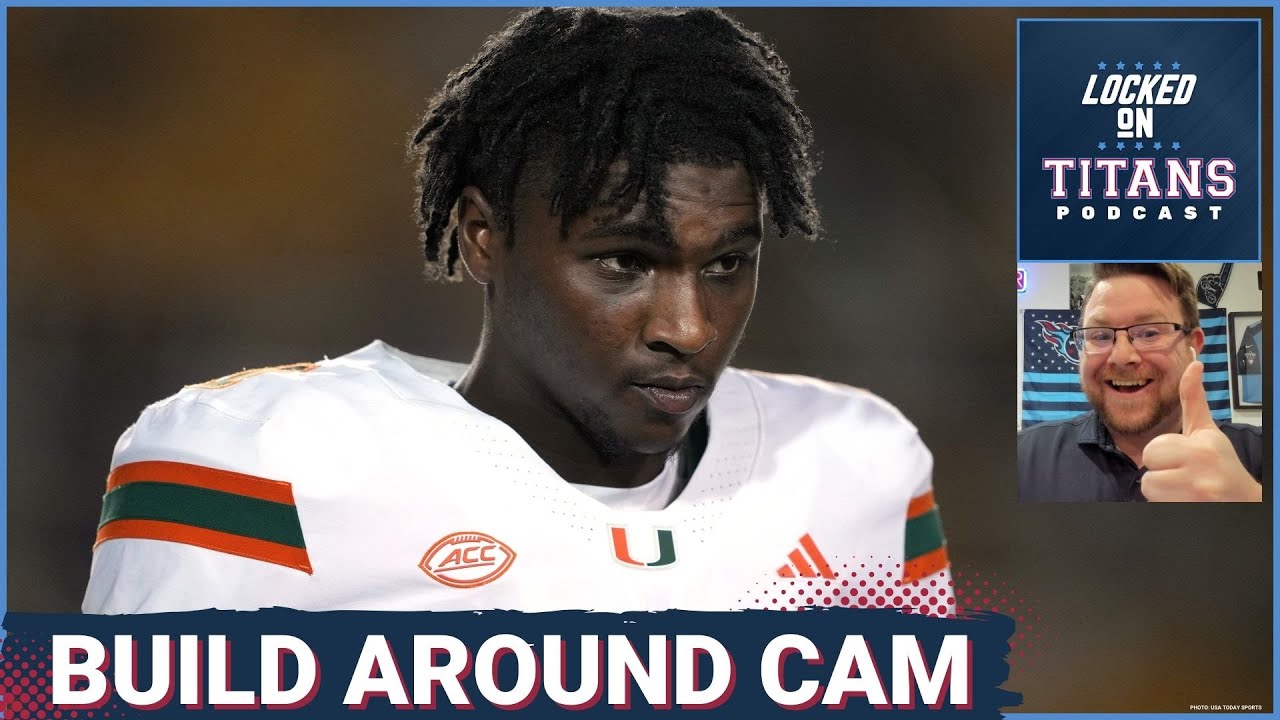 WATCH: Tennessee Titans MUST BUILD AROUND Cam Ward, Can't Pass Day 2 Talent & Reliable Depth on Day 3