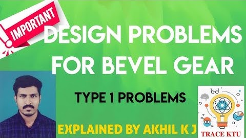 Design Problem For Bevel Gear - Module 4 (Type 1)Design Of Machine Elements -2