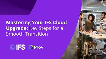 Mastering Your IFS Cloud Upgrade: Key Steps for a Smooth Transition