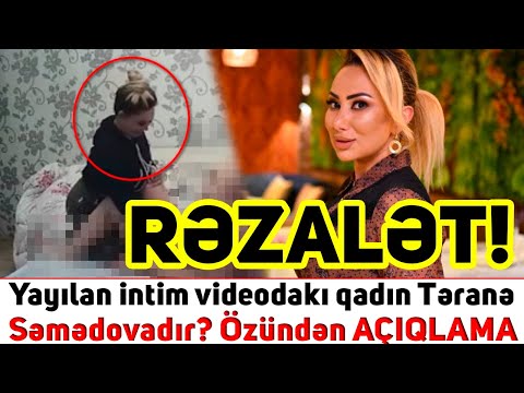 Yayılan intim videodakı qadın Təranə Səmədovadır? – AÇIQLAMA