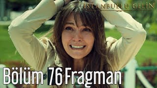 İstanbullu Gelin 76. Bölüm Fragman