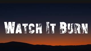 Watch It Burn (Lyrics)
