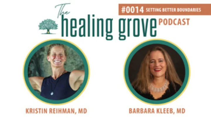Barbara Kleeb, MD: Setting Better Boundaries | The Healing Grove Podcast