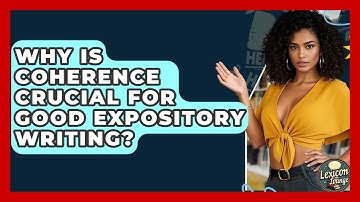 Why Is Coherence Crucial For Good Expository Writing? - Lexicon Lounge