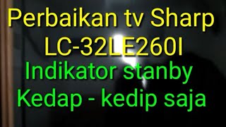 Perbaikan tv Sharp LC-32LE260I lampu kedap-kedip