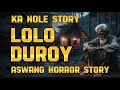 Ka nole story lolo duroy aswang horror story  kwentong albularyo story 