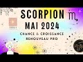 Scorpion mai 2024 gros tirage  chance  croissance renouveau pro  scorpion mai24 guidance