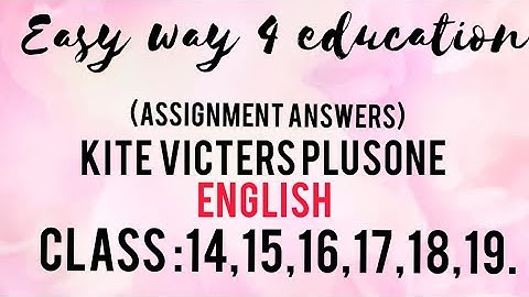 Kite victers plus one English class 14,15,16,17,18,19 assignment answers