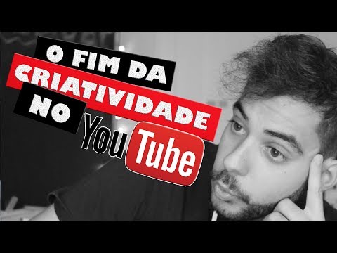 O FIM DA CRIATIVIDADE NO YOUTUBE?