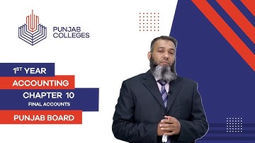 PGC Lectures-Inter Part I-Punjab Board-Principles of Accounting-Chapter10-Lec4-Final Accounts
