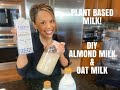 Plant Based Milk - DIY Almond Milk &amp; Oat Milk
