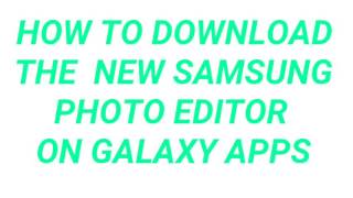 HOW TO DOWNLOAD THE NEW SAMSUNG PHOTO EDITOR APPLICATION |MOBILETUTORIAL1 screenshot 1