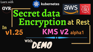 Kubernetes Secret Data Encryption at Rest - v1.25 - KMS v2 alpha1 AWS KMS