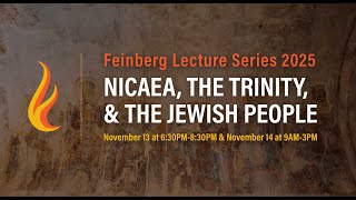 Feinberg Lecture 2025: Nicaea, the Trinity, & the Jewish People (Day 2)