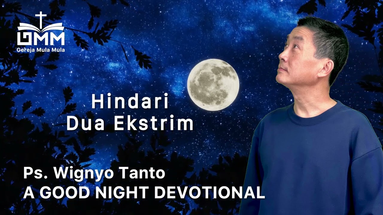 a Good Night Devotional | Hindari Dua Ekstrim | Ps. Wignyo Tanto