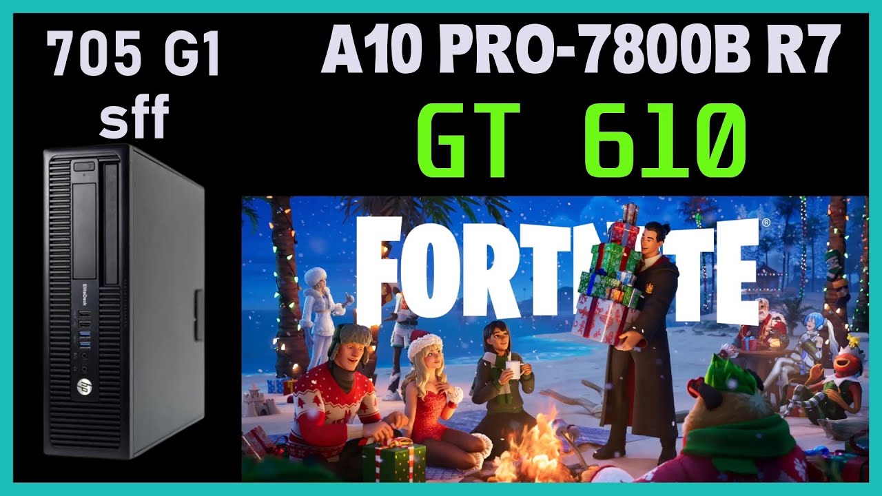 GT 610 + A10 PRO-7800 [HP 705 G1 SFF]  / Fortnite Capitulo 7 Temporada 1 Prueba 