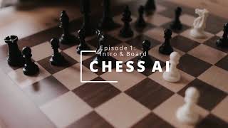 Chess AI Episode 1: Intro & Board