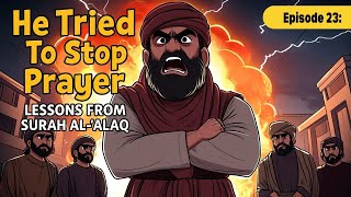 The Juz 'Amma Class: Surah Al-‘Alaq | He Tried to Stop the Prophet ﷺ from Praying