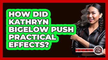 How Did Kathryn Bigelow Push Practical Effects? - The Action Reel