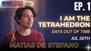 #1 I Am the Tetrahedron: The First Sacred Geometry Pattern | Day 1 Out of Time | Matías De Stefano