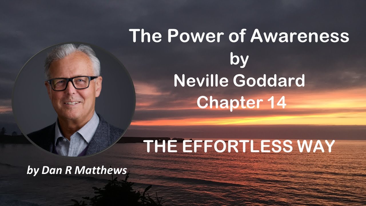 The Effortless Way (Ch 14) 📖 The Power of Awareness by Neville Goddard