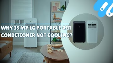 Why Your LG Portable Air Conditioner Is Not Cooling – Fix It Now!