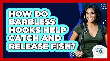 How Do Barbless Hooks Help Catch And Release Fish? - Chasing Big Fish
