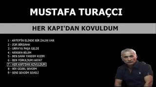 MUSTAFA TURAÇCI - HER KAPIDAN KOVULDUM