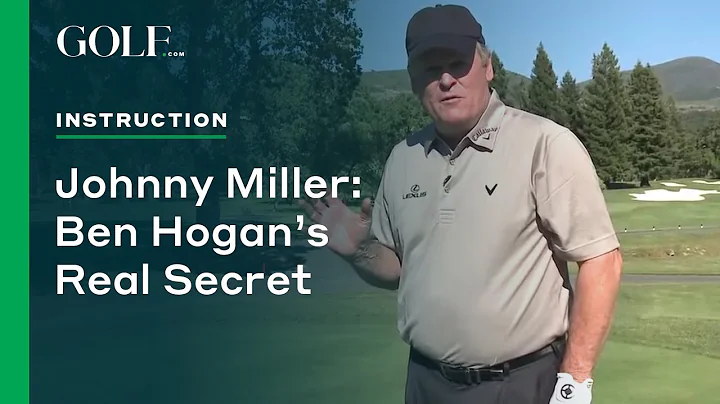 Johnny Miller: Ben Hogan's Real Secret