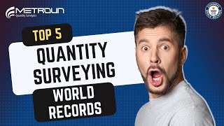 Top 5 Quantity Surveying World Records