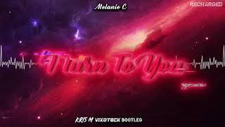 Melanie C - I Turn To You (Kris M x Vixoteck Bootleg)