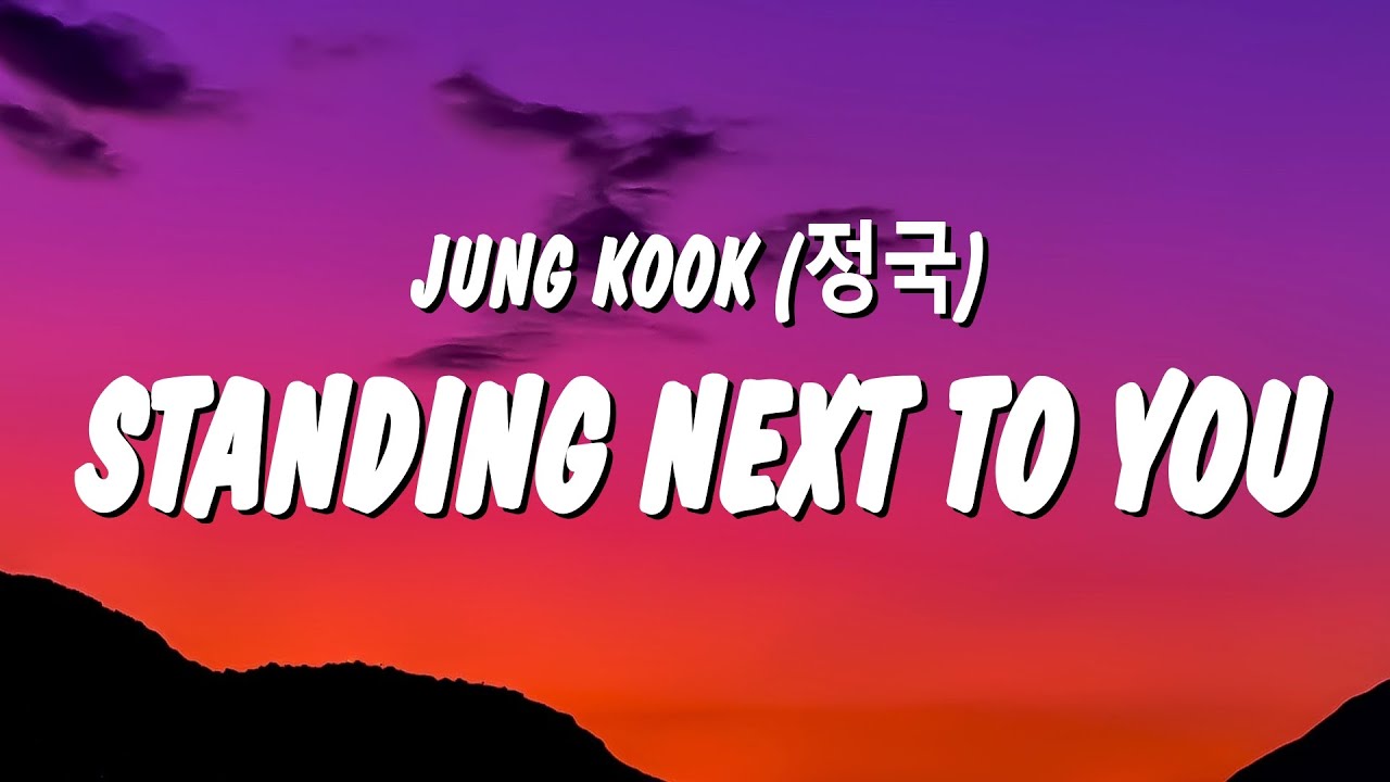 Jung Kook (정국) - Standing Next To You (Lyrics) - YouTube Music