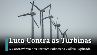 A Controvérsia dos Parques Eólicos na Galícia Explicada | AM1G