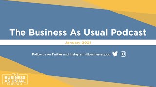 January 2021 - Lockdown 3, Exams cancelled, Brexit finally happens - Business As Usual Podcast